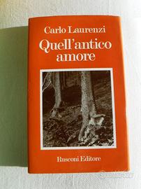 Libro "Quell'antico amore" di Carlo Laurenzi