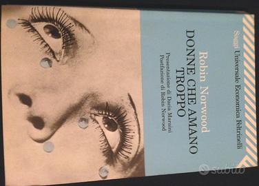 Donne che amano troppo Robin Norwood Feltrinelli