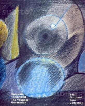Swiss Art 1960 - 1990 The younger Generation - The