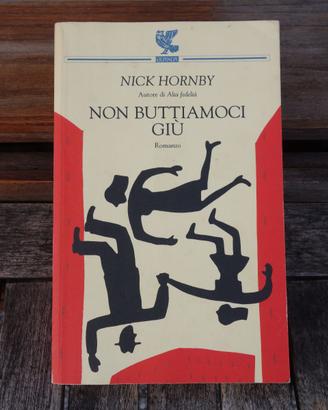 Nick Hornby: “Non buttiamoci giù” - Guanda