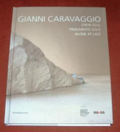 Gianni Caravaggio - Finalmente Solo - mostra 2014