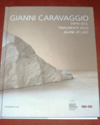 Gianni Caravaggio - Finalmente Solo - mostra 2014