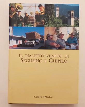 Il dialetto Veneto Segusino e Chipilo Ed.Grafiche