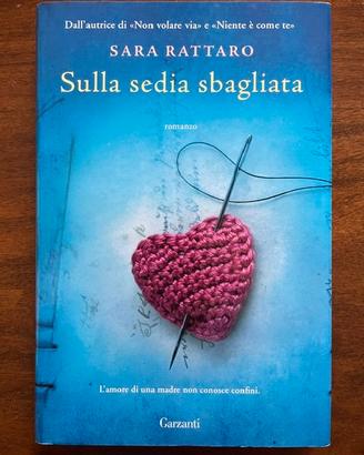 Sara Rattaro, Sulla Sedia Sbagliata, Garzanti 2015