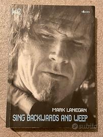 Sing backwards and weep di Mark Lanegan