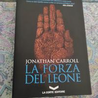 La forza drl leone - Jonathan Carroll