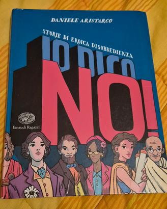 Io dico no! Storie di eroica disobbedienza 