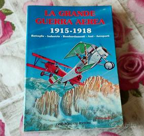 La grande guerra aerea - 1915-1918 Gino Rossato