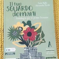 Il tuo lo sguardo domani (antologia per biennio)