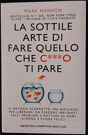 La sottile arte di fare quello che c***o ti pare 