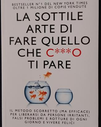 La sottile arte di fare quello che c***o ti pare 