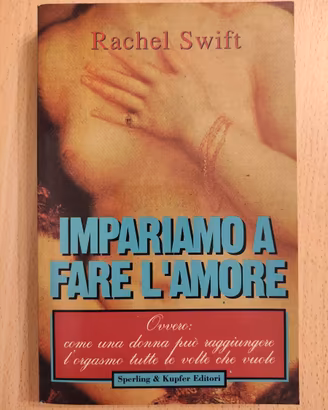 Rachel Swift: IMPARIAMO A FARE L'AMORE ed. S&K