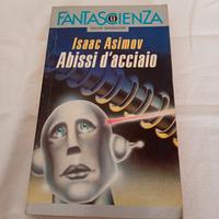 Isaac Asimov - Abissi d'acciaio 