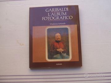 LIBRO FOTOGRFIA  GARIBALDI L' ALBUM FOTOGRAFICO.