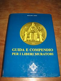 GUIDA E COMPENDIO PER I LIBERI MURATORI MASSONERIA