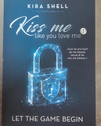 KISS ME LIKE YOU LOVE ME 