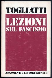 Palmiro Togliatti: LEZIONI SUL FASCISMO
