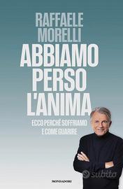 Raffaele Morelli: Abbiamo perso l'anima, libro