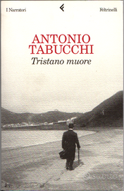 Antonio Tabucchi - Tristano muore - Feltrinelli