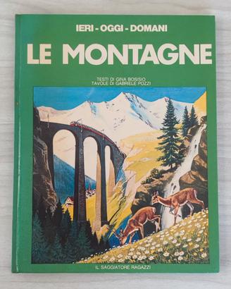 Le Montagne - Ieri, oggi, domani