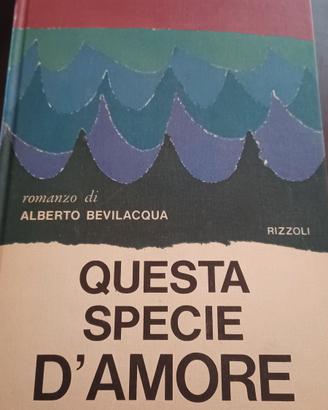 Questa specie d'amore- Alberto Bevilacqua
