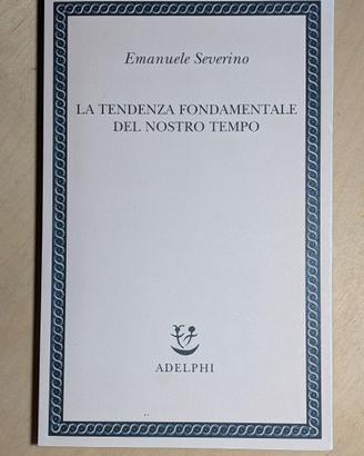 La tendenza fondamentale del nostro tempo Severino