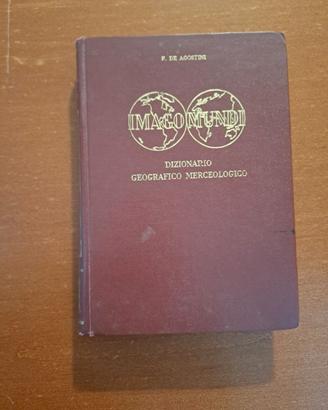 DIZIONARIO GEOGRAFICO MERCEOLOGICO IMAGO MUNDI
