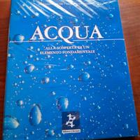LIBRO: Acqua alla scoperta elemento fondamentale