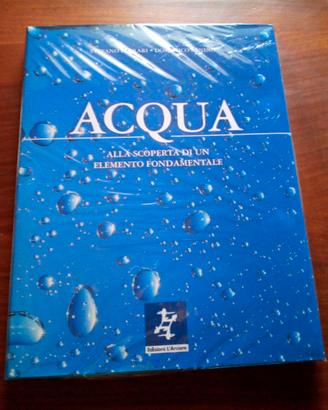 LIBRO: Acqua alla scoperta elemento fondamentale