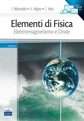 Elementi di Fisica - Elettromagnetismo e Onde