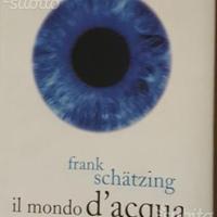Frank Schatzing - Il mondo d'acqua