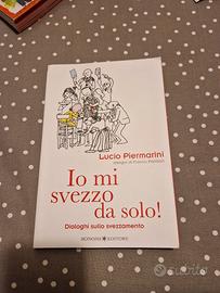 Io mi svezzo da solo! - Lucio Piermarini