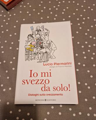 Io mi svezzo da solo! - Lucio Piermarini