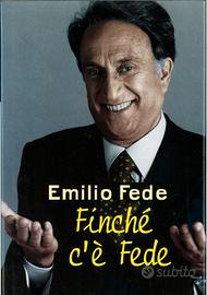 Finchè c'è fede - Emilio  Fede