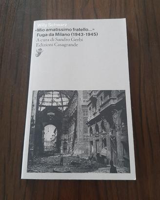 Mio amatissimo fratello. Fuga da Milano(1943-1945)