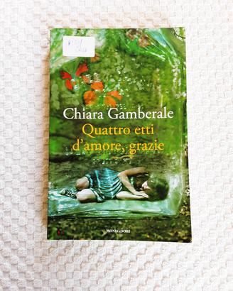 Quattro etti d'amore grazie di Chiara Gamberale 