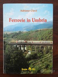 libro FERROVIE IN UMBRIA CIOCI