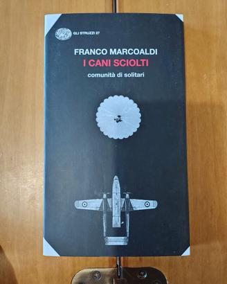 I cani sciolti - Franco Marcoaldi - Einaudi (2024)