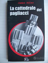 JAMES ADLER   -    LA CATTEDRALE DEI PAGLIACCI