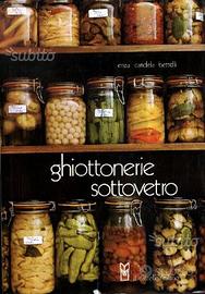 Enza Candela Bettelli - Ghiottonerie sottovetro