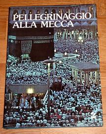 PELLEGRINAGGIO ALLA MECCA Libro illustrato NUOVO