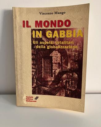 Il mondo in gabbia – Vincenzo Mungo – Prima ed.