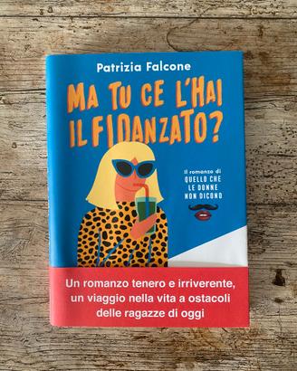 Ma tu ce l'hai il fidanzato? - Patrizia Falcone