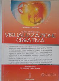 Guida Pratica alla Visualizzazione Creativa 