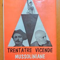 Trentatre Vicende Mussoliniane - C. Rossi. 1958