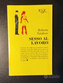 Roberta Tatafiore - Sesso al lavoro (il Saggiatore