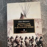 Dee Brown - Seppellite il mio cuore a Wounded Knee