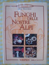MIDO TRAVERSO  -  FUNGHI DELLE NOSTRE ALPI