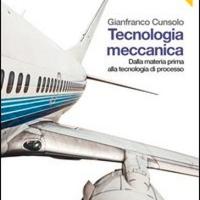 "Tecnologia meccanica" di Gianfranco Cunsolo