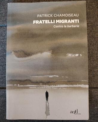 Fratelli migranti di Patrick Chamoiseau